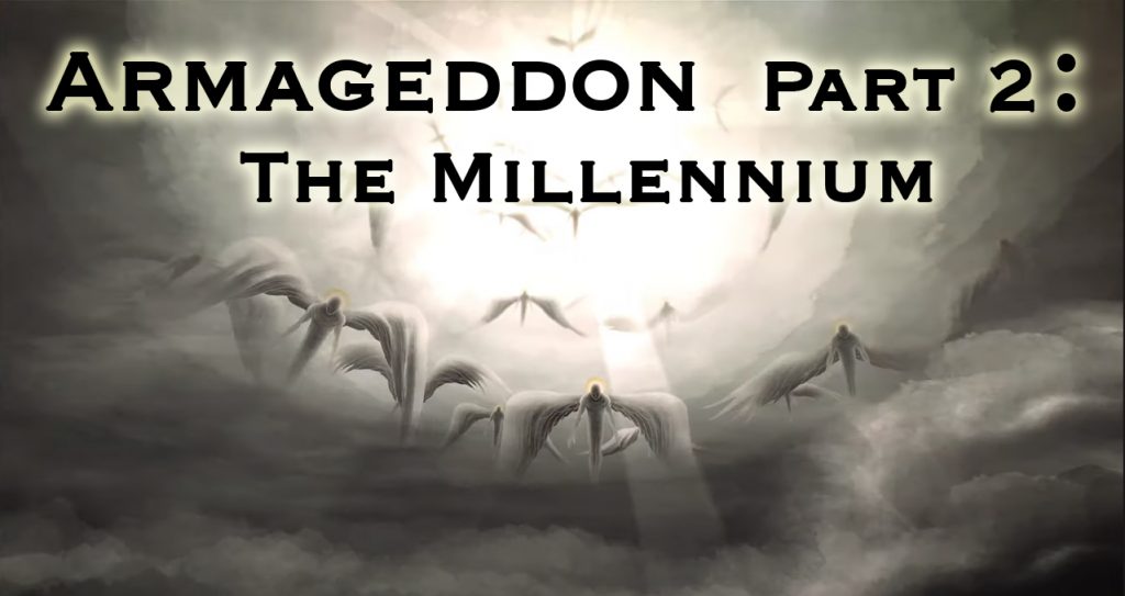 Armageddon Part 2: The Millennium and The Great White Throne Judgment
