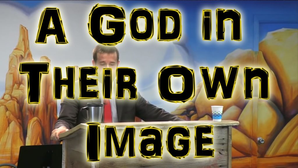A God in their Own Image (KJV BIBLE PREACHING)