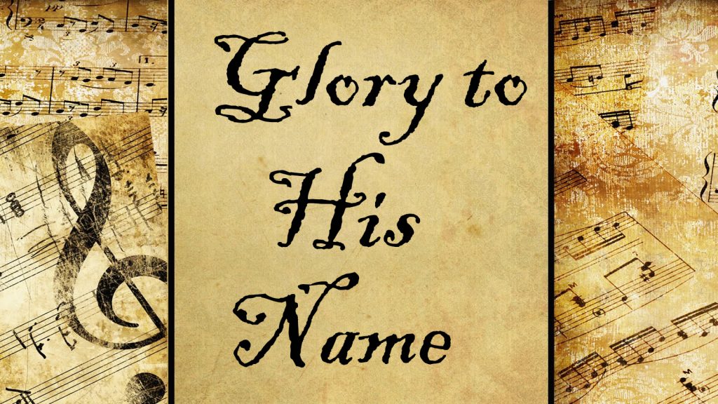 Glory to His Name | Hymn