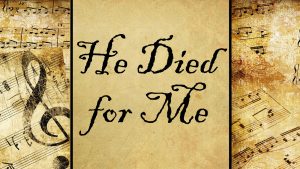 He Died for Me | Hymn