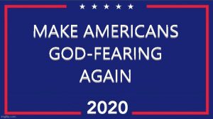 MAGA: MAKE AMERICANS GOD-FEARING AGAIN