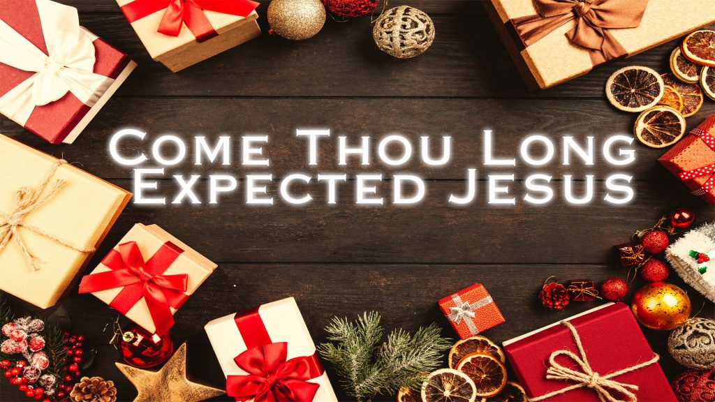 Come Thou Long Expected Jesus | Christmas Hymn
