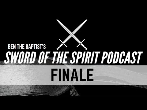 The FINAL Episode of My Weekly Podcast || Sword of the Spirit #59