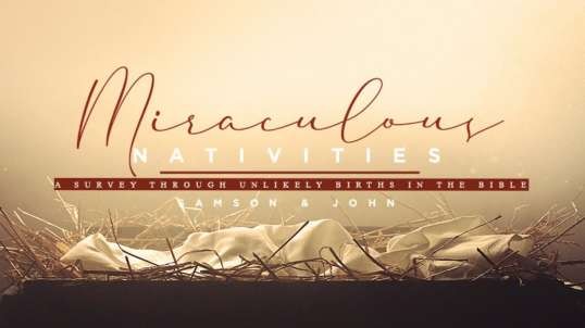 Miraculous Nativities [ Samson & John the Baptist ] - Pastor Bruce Mejia