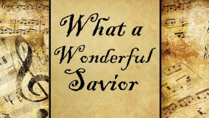 What a Wonderful Saviour | Hymn