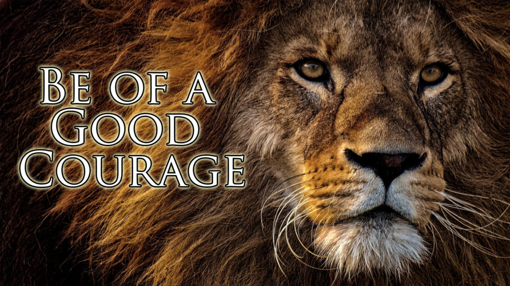 Be of a Good Courage