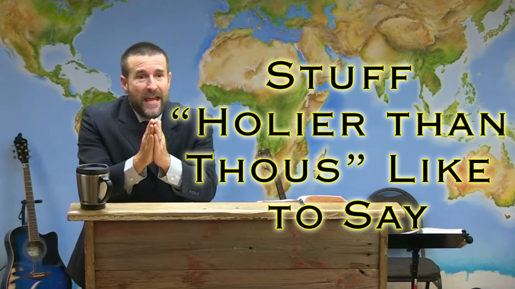 Stuff Holier than Thous Like to Say | Sermon by Steven Anderson