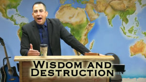 Wisdom and Destruction | Faithful Word Baptist Church Sermon