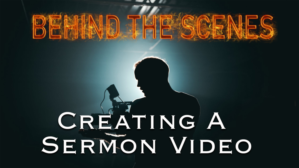 Behind the Scenes: Creating a Sermon Video