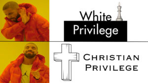 White Privilege?? Nah, Christian Privilege is the Reality!