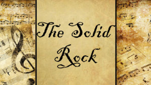 The Solid Rock | Hymn