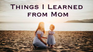 Things I Learned from Mom | Pastor Anderson