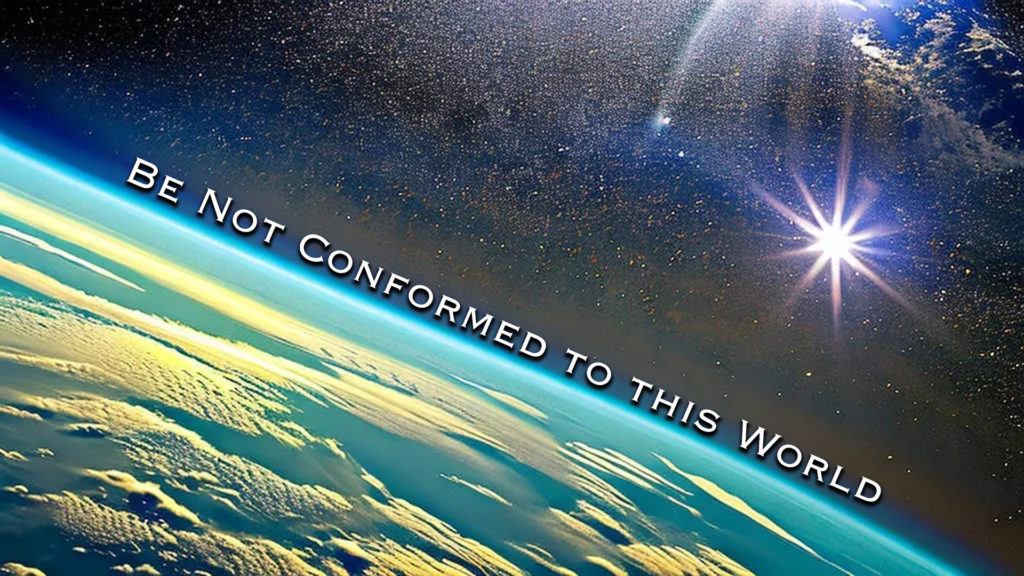 Be Not Conformed to this World | Pastor Anderson