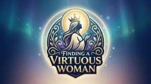 Finding a Virtuous Woman | Pastor Anderson