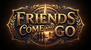 Friends Come and Go | Pastor Stucky